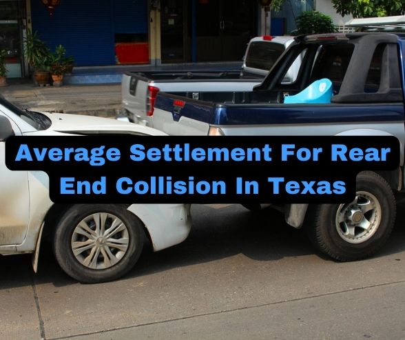 Average Settlement For Rear End Collision In Texas